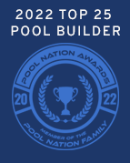 Named Top 25 Pool Builder in 2022 by Pool Nation Awards